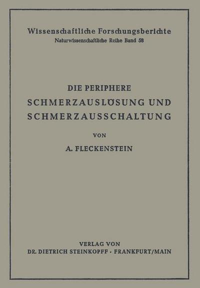 Cover for Albrecht Fleckenstein · Die Periphere Schmerzausloesung Und Schmerzausschaltung: Eine Pharmakologische Analyse Der Kausalmechanismen - Reihe 1: Grundlagenforschung Und Grundlegende Methodik (Paperback Book) [Softcover Reprint of the Original 1st 1950 edition] (2013)