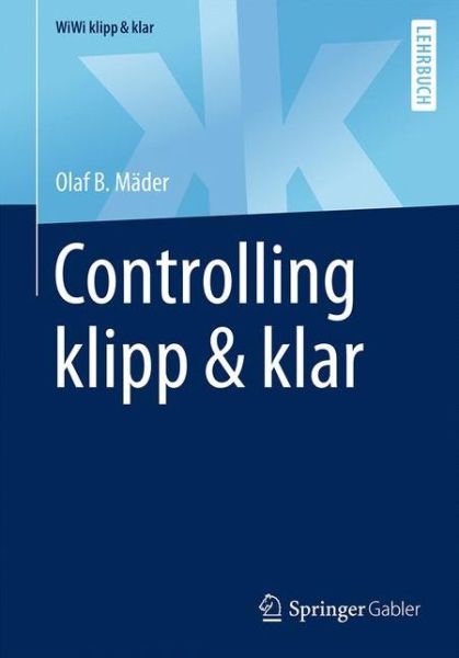 Cover for Olaf B Mader · Controlling Klipp &amp; Klar - Wiwi Klipp &amp; Klar (Paperback Book) [1. Aufl. 2018 edition] (2017)