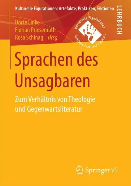 Cover for Sprachen Des Unsagbaren: Zum Verhaltnis Von Theologie Und Gegenwartsliteratur - Kulturelle Figurationen: Artefakte, Praktiken, Fiktionen (Paperback Book) [1. Aufl. 2017 edition] (2017)