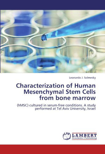 Cover for Leonardo J. Solmesky · Characterization of Human Mesenchymal Stem Cells from Bone Marrow: (Hmsc) Cultured in Serum-free Conditions. a Study Performed at Tel Aviv University, Israel (Paperback Book) (2012)