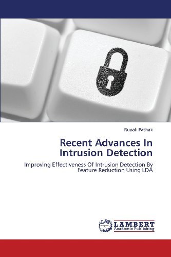 Recent Advances in Intrusion Detection: Improving Effectiveness of Intrusion Detection by Feature Reduction Using Lda - Rupali Pathak - Böcker - LAP LAMBERT Academic Publishing - 9783659291463 - 22 augusti 2013