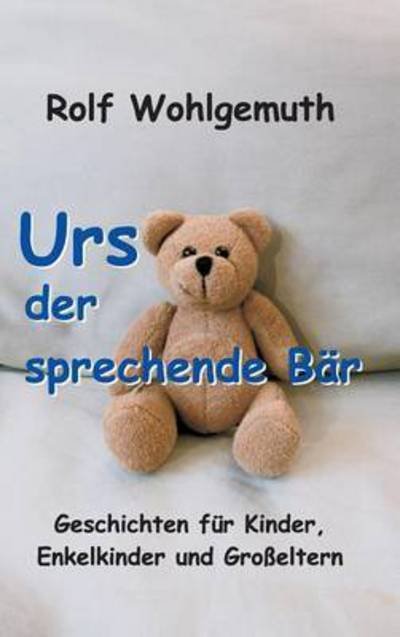 Cover for Wohlgemuth · Urs, der sprechende Bär (Bok) (2015)