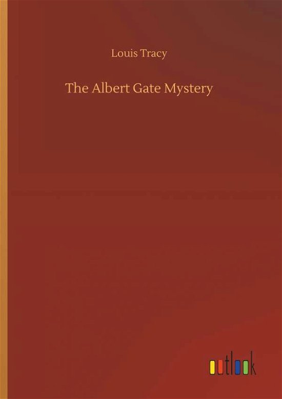 Cover for Louis Tracy · The Albert Gate Mystery (Hardcover Book) (2018)