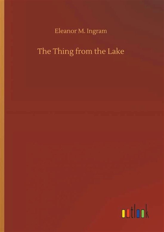 The Thing from the Lake - Ingram - Bøger -  - 9783732691463 - 23. maj 2018