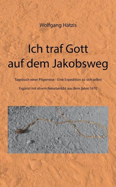 Cover for Wolfgang Hatzis · Ich Traf Gott Auf Dem Jakobsweg (Paperback Book) (2015)