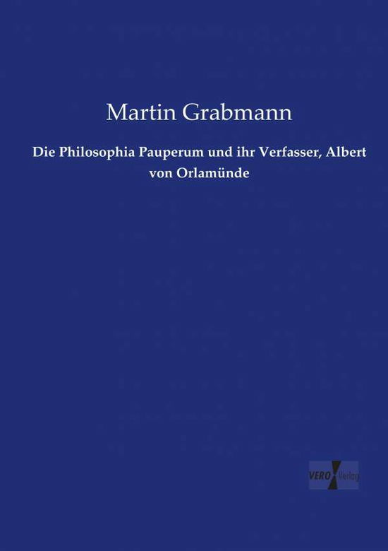 Cover for Martin Grabmann · Die Philosophia Pauperum und ihr Verfasser, Albert von Orlamunde (Paperback Book) (2019)