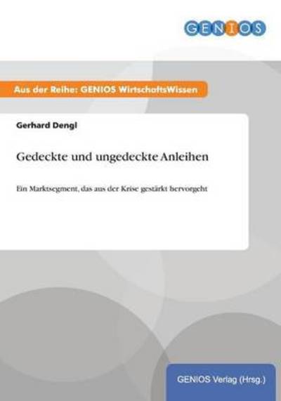Cover for Gerhard Dengl · Gedeckte und ungedeckte Anleihen: Ein Marktsegment, das aus der Krise gestarkt hervorgeht (Paperback Book) (2015)