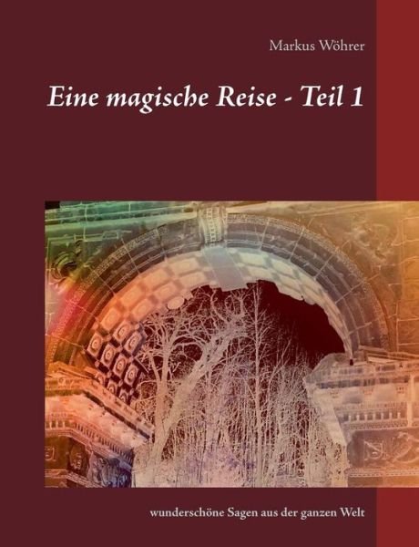 Cover for Wöhrer · Eine magische Reise - Teil 1 (Buch) (2019)