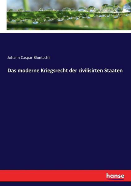 Cover for Bluntschli · Das moderne Kriegsrecht der (Bok) (2017)