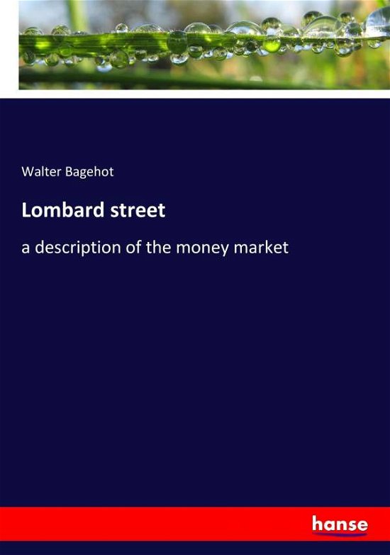 Lombard street - Bagehot - Books -  - 9783744737463 - April 28, 2017