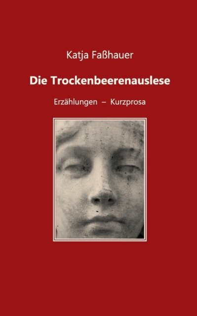 Cover for Faßhauer · Die Trockenbeerenauslese (Book) (2019)