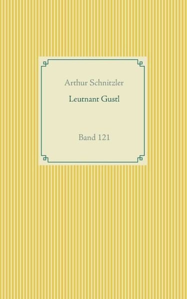 Cover for Arthur Schnitzler · Leutnant Gustl: Band 121 (Paperback Bog) (2020)
