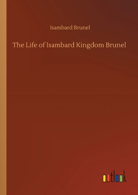 Cover for Isambard Brunel · The Life of Isambard Kingdom Brunel (Paperback Book) (2020)