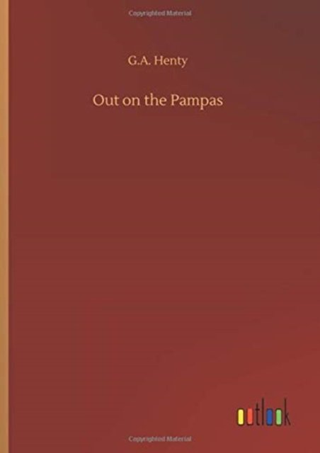Cover for G A Henty · Out on the Pampas (Gebundenes Buch) (2020)