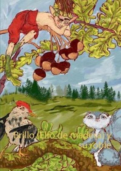 Cover for Jezek · Brillo (Elfo de madera) y su robl (Buch) (2018)