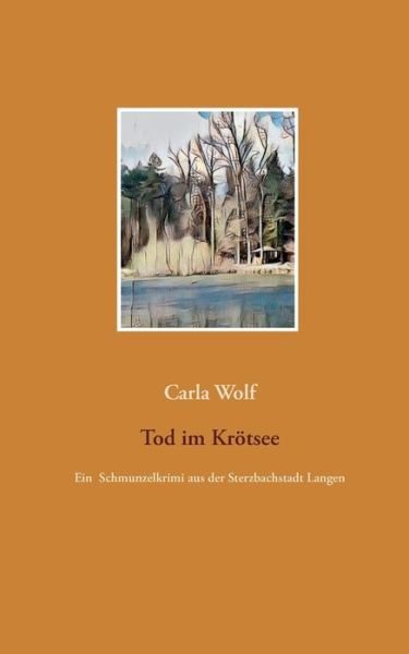 Tod im Krötsee - Wolf - Bücher -  - 9783752842463 - 15. Oktober 2018