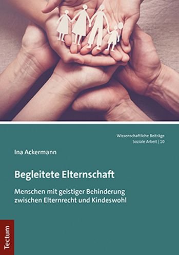 Begleitete Elternschaft - Ina Ackermann - Bøger - Kubitza, Heinz-Werner, Tectum Verlag - 9783828846463 - 25. juni 2021