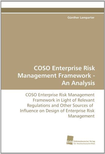 Cover for Günther Lamparter · Coso Enterprise Risk Management Framework - an Analysis: Coso Enterprise Risk Management Framework in Light of Relevant Regulations and Other Sources ... on Design of Enterprise Risk Management (Paperback Book) (2010)