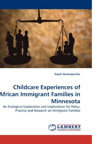Cover for Sayali Amarapurkar · Childcare Experiences of African Immigrant Families in Minnesota: an Ecological Exploration and Implications for Policy, Practice and Research on Immigrant Families (Pocketbok) (2010)