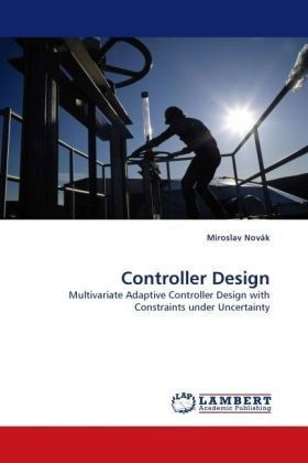 Cover for Miroslav Novák · Controller Design: Multivariate Adaptive Controller Design with Constraints Under Uncertainty (Paperback Book) (2010)