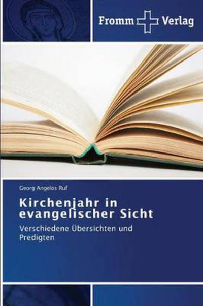 Kirchenjahr in Evangelischer Sicht - Ruf Georg Angelos - Books - Fromm Verlag - 9783841603463 - March 7, 2014