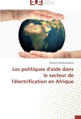 Cover for Domoina Randriamiarina · Les Politiques D'aide Dans Le Secteur De L'électrification en Afrique (Paperback Book) [French edition] (2018)