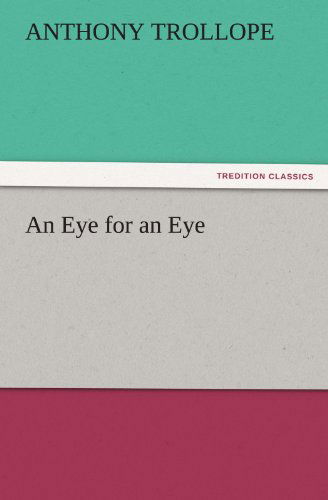 Cover for Anthony Trollope · An Eye for an Eye (Tredition Classics) (Paperback Book) (2011)