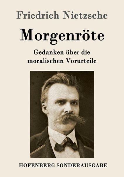 Cover for Friedrich Nietzsche · Morgenroete: Gedanken uber die moralischen Vorurteile (Taschenbuch) (2016)