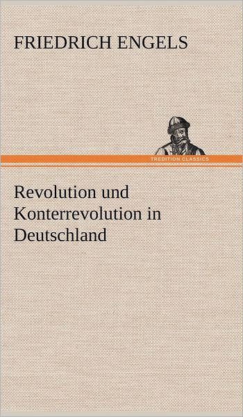 Cover for Friedrich Engels · Revolution Und Konterrevolution in Deutschland (Innbunden bok) [German edition] (2012)