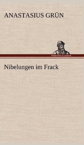 Cover for Anastasius Grun · Nibelungen Im Frack (Gebundenes Buch) [German edition] (2012)