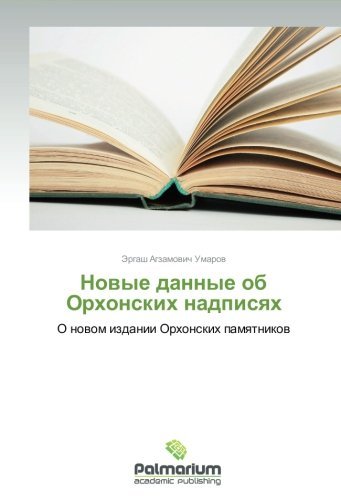 Cover for Ergash Agzamovich Umarov · Novye Dannye Ob Orkhonskikh Nadpisyakh: O Novom Izdanii Orkhonskikh Pamyatnikov (Pocketbok) [Russian edition] (2014)