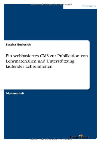 Cover for Sascha Gesierich · Ein webbasiertes CMS zur Publikation von Lehrmaterialien und Unterstutzung laufender Lehreinheiten (Paperback Book) [German edition] (2012)