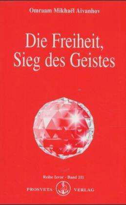 Cover for Omraam Mikhael Aivanhov · Die Freiheit, Sieg des Geistes (Taschenbuch) (1999)