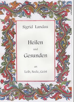 Cover for Sigrid Landau · Heilen und Gesunden an Leib, Seele, Geist (Book) (2021)