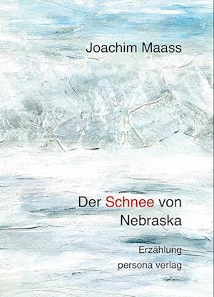 Cover for Joachim Maass · Der Schnee von Nebraska (Book) (2024)