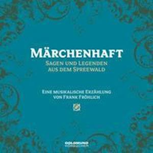 Cover for Frank Fröhlich · Märchenhaft - Sagen &amp; Legenden aus dem Spreewald (CD) (2021)