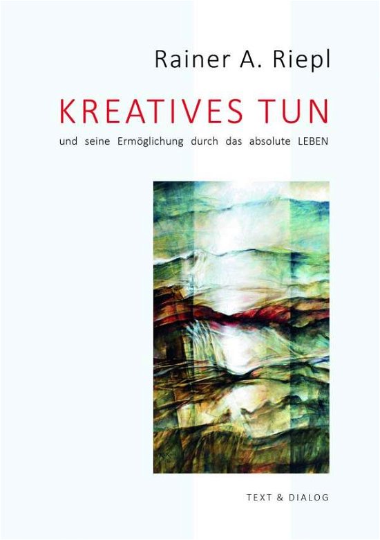 Cover for Riepl · Kreatives Tun und seine Ermöglich (Bog)