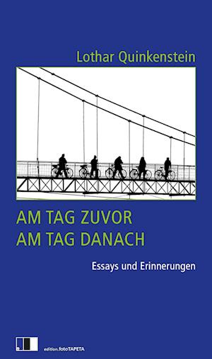 Am Tag zuvor, am Tag danach - Lothar Quinkenstein - Books - Edition.fotoTAPETA Berlin - 9783949262463 - August 26, 2024