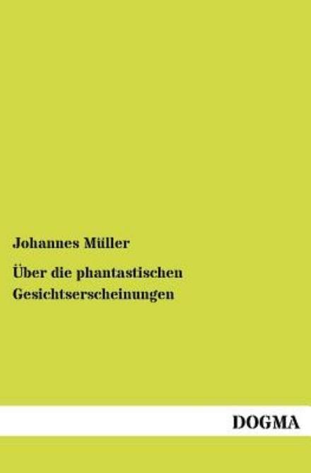 Cover for Johannes Muller · UEber die phantastischen Gesichtserscheinungen (Paperback Book) [German edition] (2012)