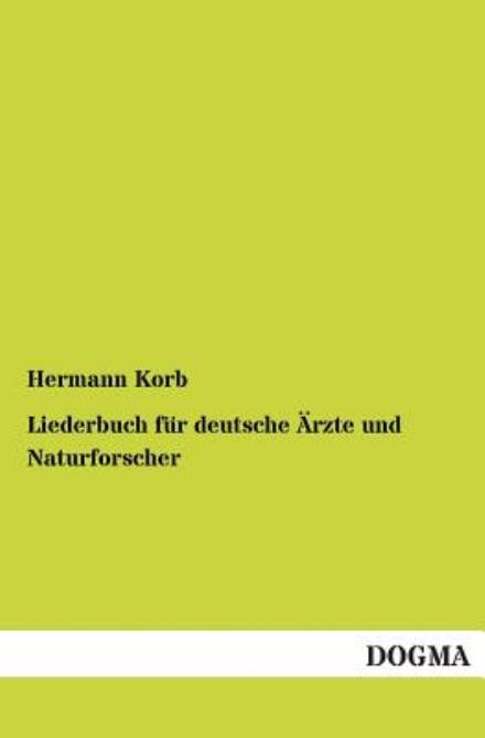 Cover for Hermann Korb · Liederbuch fur deutsche AErzte und Naturforscher (Paperback Book) [German edition] (2012)