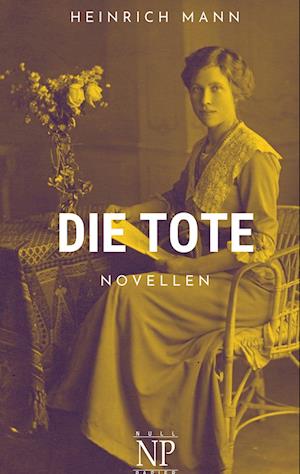 Cover for Heinrich Mann · Die Tote (Paperback Book) (2021)