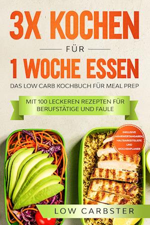 3x kochen für 1 Woche essen: Das Low Carb Kochbuch für Meal Prep - Mit 100 leckeren Rezepten für Berufstätige und Faule - Low Carbster - Libros - edition JT - 9783989101463 - 7 de mayo de 2024