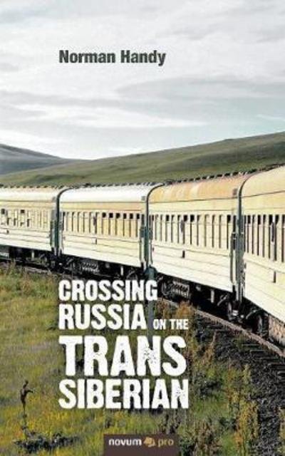 Cover for Norman Handy · Crossing Russia on the Trans Siberian (Paperback Book) (2018)