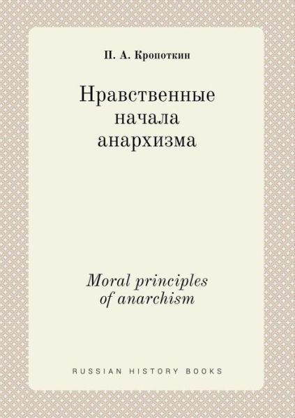 Cover for Petr Alekseevich Kropotkin · Moral Principles of Anarchism (Paperback Book) (2015)