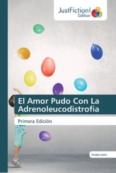 Cover for Nubia León · El Amor Pudo Con La Adrenoleucodistrofia (Paperback Bog) (2019)