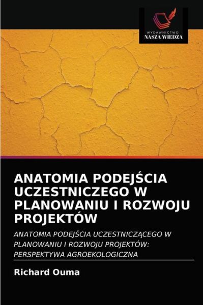 Cover for Richard Ouma · Anatomia Podej?cia Uczestniczego W Planowaniu I Rozwoju Projektow (Paperback Book) (2021)