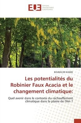 Cover for Boubacar Kandé · Les potentialites du Robinier Faux Acacia et le changement climatique (Paperback Book) (2021)