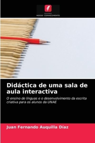 Cover for Juan Fernando Auquilla Diaz · Didactica de uma sala de aula interactiva (Paperback Book) (2021)