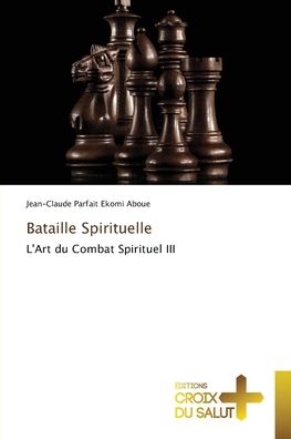 Cover for Jean-Claude Parfait Ekomi Aboue · Bataille Spirituelle (Paperback Book) (2021)