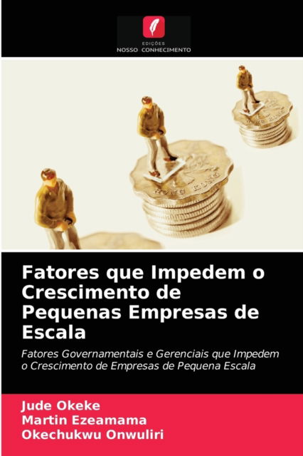 Cover for Jude Okeke · Fatores que Impedem o Crescimento de Pequenas Empresas de Escala (Paperback Book) (2021)